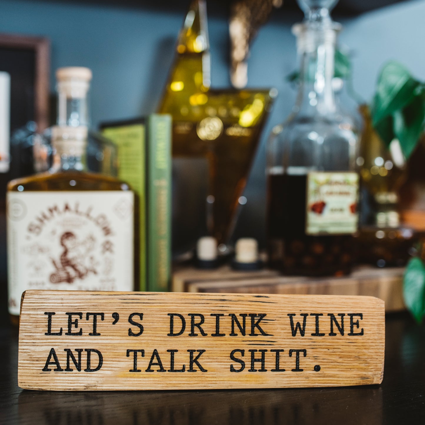 Let's Drink Wine and Talk Sh*t - Wood Sign - Motor City Barrels